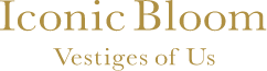 Iconic Bloom Vestiges of Us