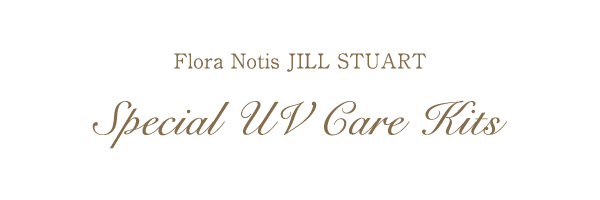 Flora Notis JILL STUART Special UV Care Kits