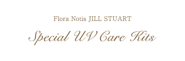 Flora Notis JILL STUART Special UV Care Kits