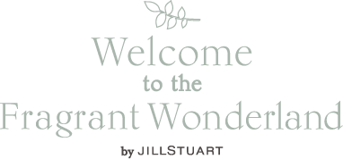 Welcome to the Fragrant Wonderland by JILLSTUART
