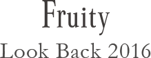 Fruity Look Back 2016