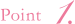 Point 1